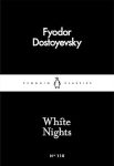 White Nights – Fyodor Dostoyevsky | A Million-Copy Bestseller | A Timeless Story of Love, Longing & Solitude – Penguin Classics