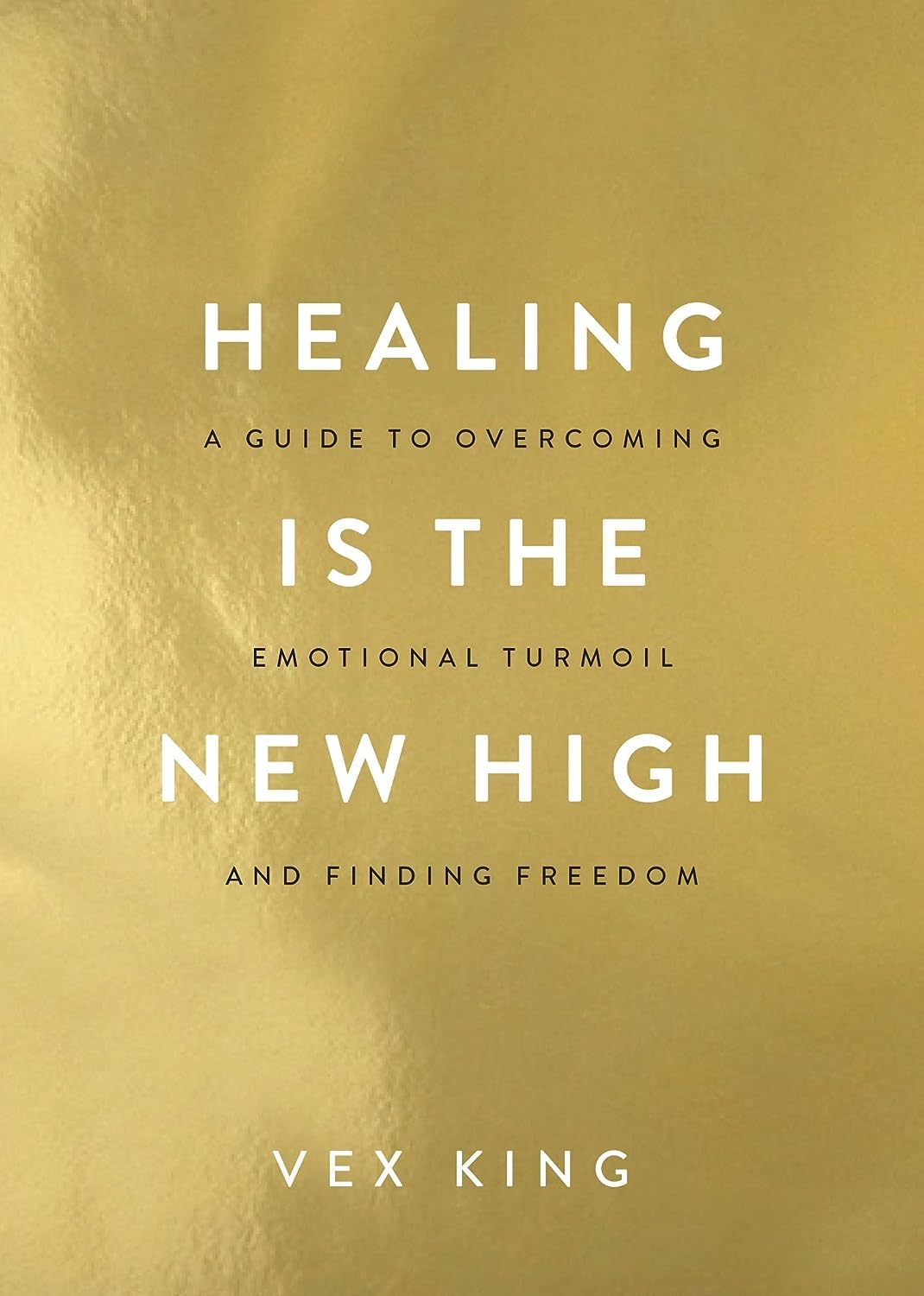 Healing Is the New High: Self-Help for Emotional Healing, Trauma Release, Positivity & Inner Freedom