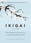 Ikigai: The Japanese Secret to a Long and Happy Life | A Global Self-Help Phenomenon that Guides You Towards a Joyful, Balanced, and Meaningful Life