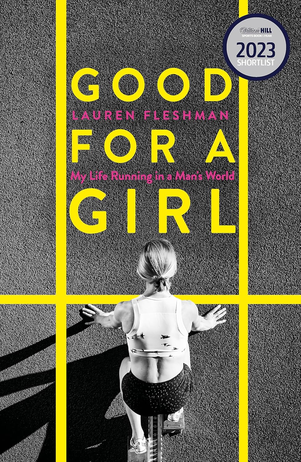 Good for a Girl: My Life Running in a Man’s World – WINNER OF THE WILLIAM HILL SPORTS BOOK OF THE YEAR AWARD 2023 (Dilly’s Story)