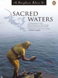 Sacred Waters: A Journey Along the Ganga Through the Himalayas, Pilgrimage, Mythology, and the Ancient Char Dham Yatra