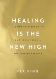Healing Is the New High: Self-Help for Emotional Healing, Trauma Release, Positivity & Inner Freedom