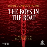 The Boys in the Boat: An Epic Journey to the Heart of Hitler’s Berlin