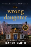 The Wrong Daughter: The absolutely unputdownable psychological thriller with a jaw-dropping twist by Dandy Smith for 2025!