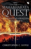 The Khandavaprastha Conspiracy: a fast paced thriller that uses science and history to explain one of the deepest mysteries of the Mahabharata (Book 3 of The Mahabharata Quest series)